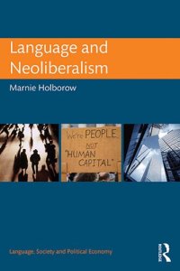 cover of the book Language and Neoliberalism (Language, Society and Political Economy)