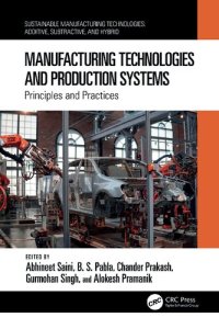 cover of the book Manufacturing Technologies and Production Systems: Principles and Practices (Sustainable Manufacturing Technologies)