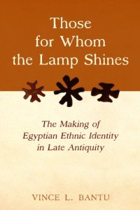 cover of the book Those for Whom the Lamp Shines: The Making of Egyptian Ethnic Identity in Late Antiquity