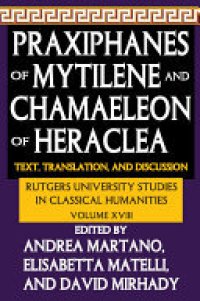 cover of the book Praxiphanes of Mytilene and Chamaeleon of Heraclea: Text, Translation, and Discussion