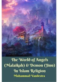 cover of the book THE WORLD OF ANGELS (MALAIKAH) & DEMON (JINN) IN ISLAM RELIGION