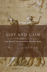 cover of the book Gift and Gain: How Money Transformed Ancient Rome