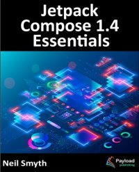 cover of the book Jetpack Compose 1.4 Essentials: Developing Android Apps with Jetpack Compose 1.4, Android Studio, and Kotlin