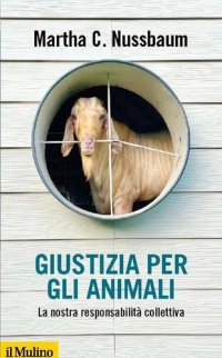 cover of the book Giustizia per gli animali. La nostra responsabilità collettiva