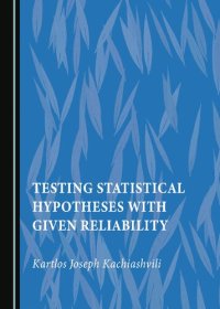 cover of the book Testing Statistical Hypotheses with Given Reliability