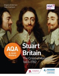 cover of the book Aqa A-Level History: Stuart Britain and the Crisis of Monarchy 1603-1702