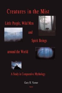 cover of the book Creatures in the Mist: Little People, Wild Men and Spirit Beings Around the World: a Study in Comparative Mythology