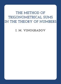 cover of the book The Method of Trigonometrical Sums in the Theory of Numbers