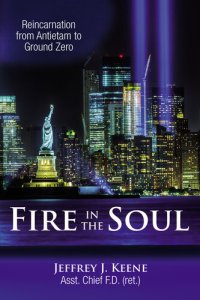 cover of the book Fire in the Soul: Reincarnation from Antietam to Ground Zero