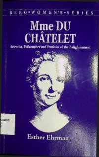 cover of the book Madame du Chatelet: Scientist, Philosopher and Feminist of the Enlightenment (Berg Womens Series)