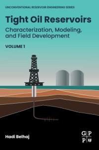 cover of the book Tight Oil Reservoirs: Characterization, Modeling, and Field Development (Unconventional Reservoir Engineering Series)