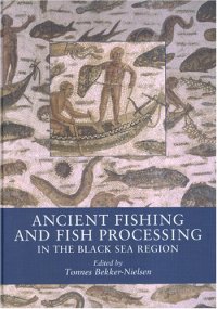 cover of the book Ancient Fishing and Fish Processing in the Black Sea Region (Black Sea Studies)