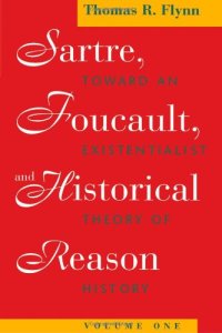 cover of the book Sartre, Foucault, and Historical Reason, Volume One: Toward an Existentialist Theory of History