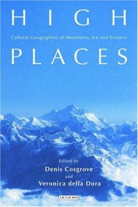 cover of the book High Places: Cultural Geographies of Mountains, Ice and Science (International Library of Human Geography)