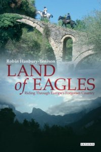 cover of the book Land of Eagles: Riding through Europe's Forgotten Country