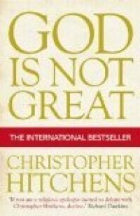 cover of the book God Is Not Great: How Religion Poisons Everything