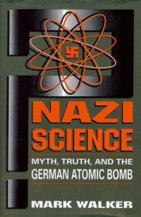 cover of the book Nazi Science: Myth, Truth, and the German Atomic Bomb