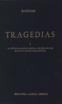 cover of the book Tragedias I: El Ciclope. Alcestis. Medea. Los Heraclidas. Hipolito. Andromaca. Hecuba (Biblioteca Clasica Gredos, Vol. 4)