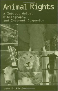 cover of the book Animal Rights: A Subject Guide, Bibliography, and Internet Companion