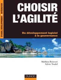 cover of the book Choisir l'agilité :Du développement logiciel à la gouvernance