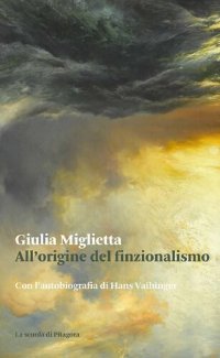 cover of the book All'origine del finzionalismo. Con l'autobiografia di Hans Vaihinger