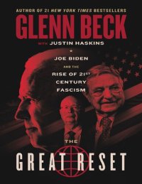 cover of the book The Great Reset: Joe Biden and the Rise of Twenty-First-Century Fascism (The Great Reset Series)