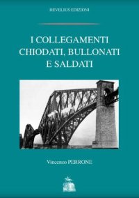 cover of the book I Collegamenti Chiodati, Bullonati e Saldati