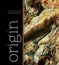 cover of the book Origin: The Food of Ben Shewry