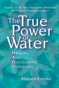 cover of the book The True Power of Water: Healing and Discovering Ourselves