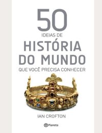 cover of the book 50 idéias de história do mundo que você precisa co