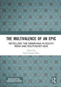 cover of the book The Multivalence of an Epic: Retelling the Rāmāyaṇa in South India and Southeast Asia