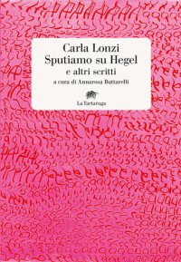 cover of the book Sputiamo su Hegel. E altri scritti