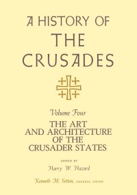 cover of the book A History of the Crusades, Volume IV: The Art and Architecture of the Crusader States