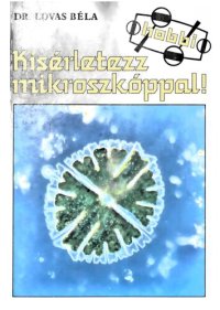 cover of the book Kísérletezz mikroszkóppal!