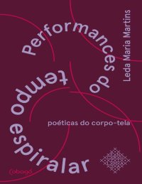 cover of the book Performances do tempo espiralar: poéticas do corpo-tela