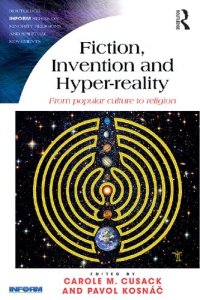 cover of the book Fiction, Invention and Hyper-reality: From Popular Culture to Religion