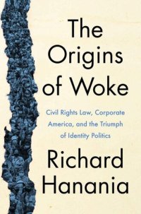 cover of the book The Origins of Woke: Civil Rights Law, Corporate America, and the Triumph of Identity Politics