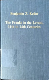 cover of the book The Franks in the Levant, 11th to 14th Centuries