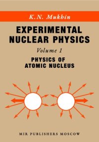 cover of the book Experimental Nuclear Physics, Volume 1: Physics of the Atomic Nucleus