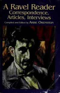 cover of the book A Ravel Reader: Correspondence, Articles, Interviews (Dover Books on Music)