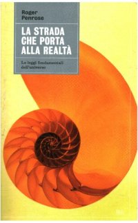 cover of the book La strada che porta alla realtà. Le leggi fondamentali dell'universo