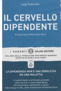 cover of the book Il cervello dipendente. Un'intervista di Maria Rita Parsi