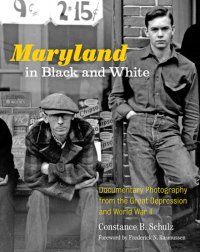 cover of the book Maryland in Black and White: Documentary Photography from the Great Depression and World War II