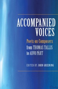 cover of the book Accompanied Voices: Poets on Composers: From Thomas Tallis to Arvo Pärt