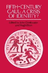 cover of the book Fifth-Century Gaul: A Crisis of Identity?