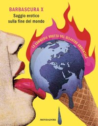 cover of the book Saggio erotico sulla fine del mondo. La commedia brutta del disastro ambientale