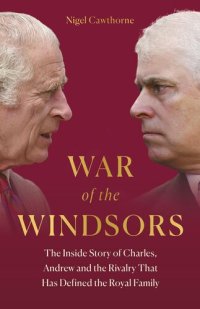 cover of the book War of the Windsors: The Inside Story of Charles, Andrew and the Rivalry that has Defined the Royal Family