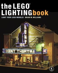 cover of the book The LEGO Lighting Book: Light Your LEGO Models!