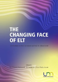 cover of the book THE CHANGING FACE OF ELT: A Festschrift for Prof. Ali Saukah and Prof. M. Adnan Latief