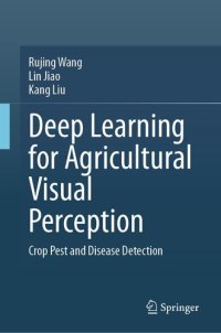 cover of the book Deep Learning for Agricultural Visual Perception : Crop Pest and Disease Detection